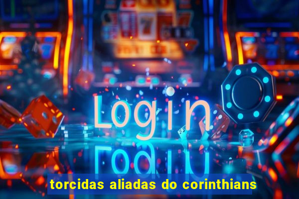torcidas aliadas do corinthians